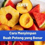 Cara Menyimpan Buah Potong Agar Tetap Segar Di Kulkas