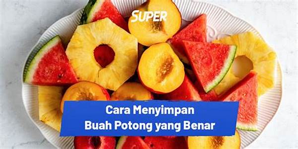 Cara Menyimpan Buah Potong Agar Tetap Segar Di Kulkas