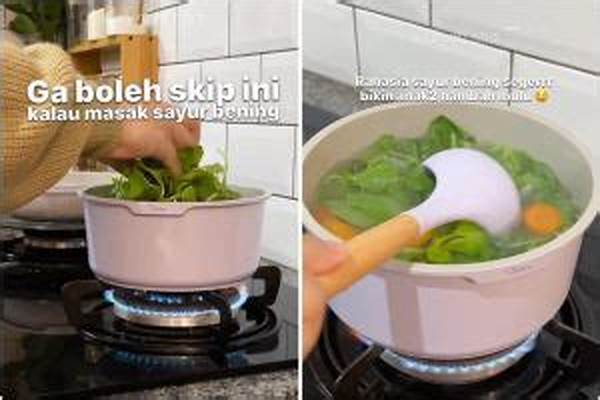 Trik Memasak Sayur Bening Cepat