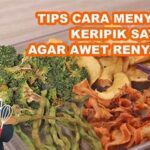 Langkah-langkah Menyimpan Keripik Awet