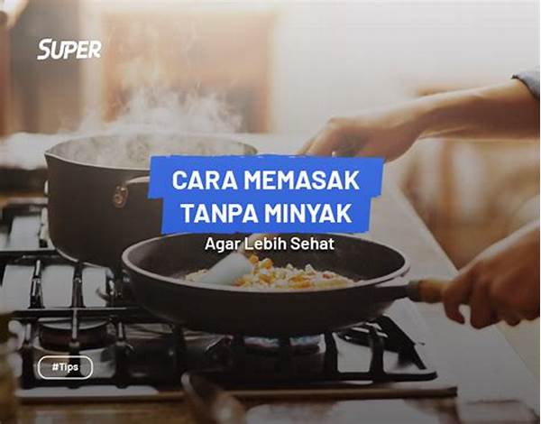 Tips Memasak Tanpa Minyak Untuk Hidangan Lebih Sehat